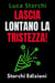 Lascia Lontano La Tristezza! - Scopri Come Sconfiggere La Depressione Una Volta Per Tutte! - Collezione Vita Equilibrata, #41