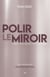 Polir le miroir - Comment vivre à partir de votre coeur spirituel