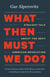 What Then Must We Do? - Straight Talk about the Next American Revolution