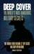 Deep Cover: The World's Most Dangerous Military Secrets - The Hidden Truth Behind 12 Top Secret Military Operations