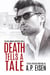 Death Tells a Tale - The Paul Monroe Mysteries, #4