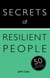 Secrets of Resilient People - 50 Techniques to Be Strong