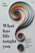 What Has Life Taught You? - 10 Eternal Questions Answered by 40 Exceptional People