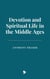 Devotion and Spiritual Life in the Middle Ages