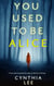 You Used To Be Alice