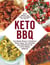 Keto BBQ - From Bunless Burgers to Cauliflower "Potato" Salad, 100+ Delicious, Low-Carb Recipes for a Keto-Friendly Barbecue