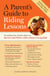 A Parent's Guide to Riding Lessons - Everything You Need to Know to Survive and Thrive with a Horse-Loving Kid
