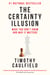 The Certainty Illusion - What You Don't Know and Why It Matters