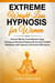 Extreme Weight Loss Hypnosis for Women: Reverse Obesity, Food Addiction, Sugar Cravings and Emotional Eating with the Use of Guided Meditations, Self-Hypnosis and Positive Affirmations