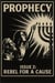 Prophecy: Rebel for a Cause - Prophecy: A Journal on Tomorrow, #2