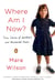 Where Am I Now? - True Stories of Girlhood and Accidental Fame