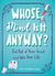 Whose Mind Is It Anyway? - Get Out of Your Head and Into Your Life