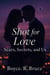 Shot for Love: Scars, Secrets, and Us