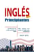 Inglés  para  Principiantes Vocabulario Más Usado y Practico en Inglés – 2000 Palabras más Usadas en Inglés para Comunicarte