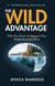 The Wild Advantage: Why Your Brain on Nature Is Your Boldest Business Move