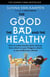 The Good, the Bad and the Healthy - How to make smarter daily choices
