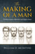 The Making of a Man: Via Holy Scripture, Bold Faith and Diligent Prayer