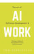 The Art of AI Software Development & Work