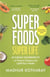 Superfoods, Super Life - 20 Indian Ingredients to Prevent Disease and Uplift Your Health