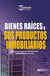 Bienes Raices y sus Productos Inmobiliarios