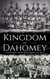 Kingdom of Dahomey: A History from Beginning to End