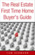 The Real Estate First Time Home Buyer's Guide - Being A Realtor, #5