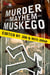 Murder and Mayhem in Muskego