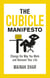 The Cubicle Manifesto - Change the Way You Work and Reinvent Your Life
