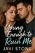 Young Enough to Ruin Me