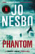 Phantom - The chilling ninth Harry Hole novel from the No.1 Sunday Times bestseller