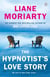 The Hypnotist's Love Story - From the bestselling author of Big Little Lies, now an award winning TV series