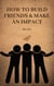How To Build Friends & Make An Impact