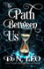 The Path Between Us - Between Us, #11