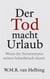 Der Tod macht Urlaub - Wenn der Sensenmann seinen Schreibtisch räumt