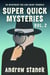 Super Quick Mysteries, Volume 2 - Super Quick Mysteries, #2