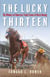 The Lucky Thirteen - The Winners of America's Triple Crown of Horse Racing