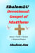 Devotional: Gospel of Matthew - Shalom 2 U, #15