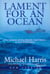 Lament for an Ocean - The Collapse of the Atlantic Cod Fishery