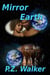 Mirror Earth - Mirror Earth, #1