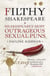 Filthy Shakespeare - Shakespeare's Most Outrageous Sexual Puns