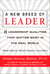 A New Breed of Leader - 8 Leadership Qualities That Matter Most in the Real World What Works, What Doesn't, and Why