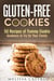 Gluten-Free Cookies: 50 Recipes of Yummy Cookie Goodness to Try for Your Family - Healthy Desserts