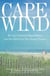 Cape Wind - Money, Celebrity, Class, Politics, and the Battle for Our Energy Future on Nantucket Sound