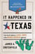 It Happened in Texas - Stories of Events and People that Shaped Lone Star State History