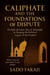 Caliphate and Foundations of Dispute: The Role of Umar ibn Khattab in Shaping Political Legacy of the Prophet