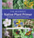 The Midwest Native Plant Primer - 225 Plants for an Earth-Friendly Garden