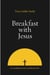 Breakfast with Jesus: Fifty Meditations for my Beloved Wife