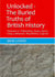 Unlocked: The Buried Truths of British History Volume  4 - Unlocked: Buried Truths of British History, #4
