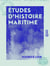 Études d'histoire maritime - Révolution, Restauration, Empire