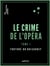Le Crime de l'Opéra - Tome premier
